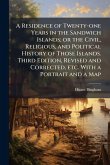A Residence of Twenty-one Years in the Sandwich Islands; or the Civil, Religious, and Political History of Those Islands. Third Edition, Revised and Corrected, etc. With a Portrait and a Map