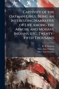 Cover Captivity of the Oatman Girls; Being an Interesting Narrative of Life Among the Apache and Mohave Indians, etc. Twenty-fifth Thousand