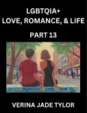 LGBTQIA+ Love, Romance, Sex, and Life (Part 13)- Queer Voices, Resilient Lives, Short Essays on Rights, Social Life, Experiences and Challenges of Being Lesbian, Gay, Queer and Non-binary, Identity, and Liberation, Fight for Rainbow Pride Equality LGBTQIA+ Love, Romance, Sex, and Life (Part 13)- Queer Voices, Resilient Lives, Short Essays on Rights, Social Life, Experiences and Challenges of Being Lesbian, Gay, Queer and Non-binary, Identity, and Liberation, Fight for Rainbow Pride Equality
