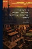 The Law of Civilization and Decay. An Essay on History The Law of Civilization and Decay. An Essay on History