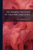 On Modern Methods of Treating Fractures