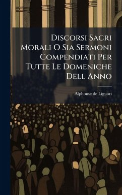 Discorsi Sacri Morali O Sia Sermoni Compendiati Per Tutte Le Domeniche Dell Anno Cover Discorsi Sacri Morali O Sia Sermoni Compendiati Per Tutte Le Domeniche Dell Anno