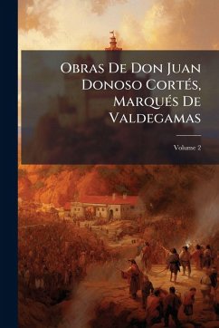 Cover Obras De Don Juan Donoso CortÃ(c)s, MarquÃ(c)s De Valdegamas