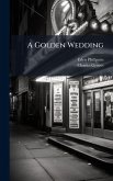 A Golden Wedding A Golden Wedding