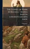 The Gospel of Mark in Badaga = Marka bareda lokaratcaagana kade