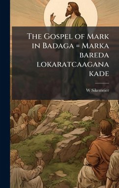 The Gospel of Mark in Badaga = Marka bareda lokaratcaagana kade - Sikemeier, W.