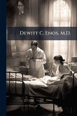 Dewitt C. Enos, M.D. Dewitt C. Enos, M.D.