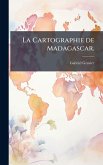 La Cartographie de Madagascar.