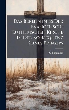 Cover Das Bekenntniss Der Evangelisch-Lutherischen Kirche in Der Konsequenz Seines Prinzips