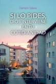 SI LO PIDES, DIOS INTERVIENE EN TU COTIDIANIDAD