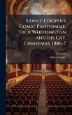 Sidney Cooper's Comic Pantomime, Dick Whittington and his Cat. Christmas, 1886-7 Sidney Cooper's Comic Pantomime, Dick Whittington and his Cat. Christmas, 1886-7