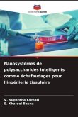 Nanosystèmes de polysaccharides intelligents comme échafaudages pour l'ingénierie tissulaire