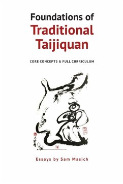 Foundations of Traditional Taijiquan - Masich, Sam Foundations of Traditional Taijiquan - Masich, Sam