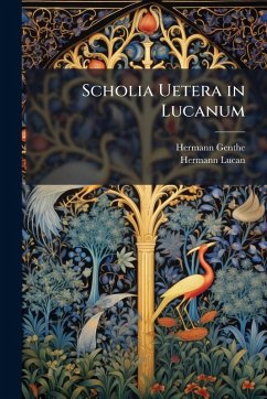 Scholia Uetera in Lucanum - Genthe, Hermann; Lucan, Hermann