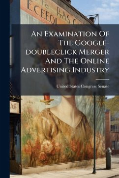 Cover An Examination Of The Google-doubleclick Merger And The Online Advertising Industry