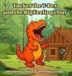 Tucker the T-Rex and the Big Feelings Day Tucker the T-Rex and the Big Feelings Day