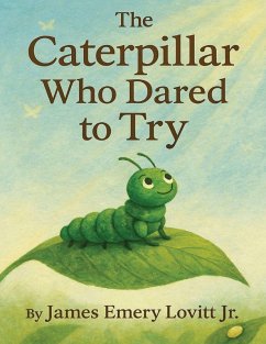 The Caterpillar Who Dared to Try - Lovitt, James Emery