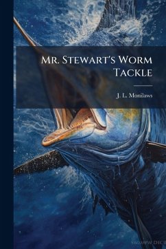 Mr. Stewart's Worm Tackle - Monilaws, J L Mr. Stewart's Worm Tackle - Monilaws, J L