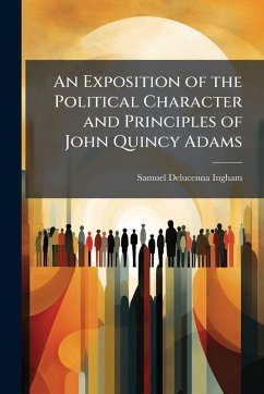 Cover An Exposition of the Political Character and Principles of John Quincy Adams