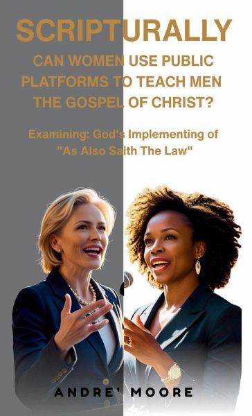 Scripturally Can Women Use Public Platforms To Teach Men The Gospel of Christ? Scripturally Can Women Use Public Platforms To Teach Men The Gospel of Christ?