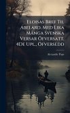 Eloisas Bref Til Abelard. Med Lika MÃ nga Svenska Versar Ã-fversatt. 4De Upl., Ã-fversedd