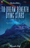 To Dream Beneath Dying Stars: Flamebound Edition (House Of Teeth Saga: Flamebound Edition, #4) (eBook, ePUB) To Dream Beneath Dying Stars: Flamebound Edition (House Of Teeth Saga: Flamebound Edition, #4) (eBook, ePUB)