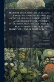 Histoire des plantes de la Guiane franÃ§oise, rangÃ(c)es suivant la mÃ(c)thode sexuelle, avec plusieurs mÃ(c)moires sur diffÃ(c)rens objets intÃ(c)ressans, relatifs Ã la culture & au commerce de la Guiane franÃ§oise, ... Par M. FusÃ(c)e Aublet. ... of 4