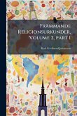 Främmande Religionsurkunder, Volume 2, Â part 1