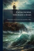 Catastrophe Insurance Risks Catastrophe Insurance Risks