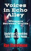 Voices in Echo Alley: Whispers Between Worlds (Daybridge Chronicles: Tales from the Nexus, #0) (eBook, ePUB)