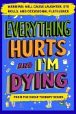 Everything Hurts And I'm Dying (The Cheap Therapy Series) (eBook, ePUB)