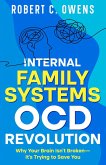 Internal Family Systems OCD Revolution: Why Your Brain Isn't Broken-It's Trying to Save You (eBook, ePUB) Internal Family Systems OCD Revolution: Why Your Brain Isn't Broken-It's Trying to Save You (eBook, ePUB)