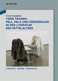 Tiere tragen: Fell, Pelz und Körperhaar in der Literatur des Mittelalters (eBook, ePUB) - Grundtner, Nora Tiere tragen: Fell, Pelz und Körperhaar in der Literatur des Mittelalters (eBook, ePUB) - Grundtner, Nora