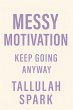Messy Motivation: Keep Going Anyway... - Bild 1
