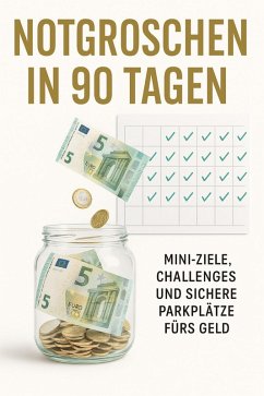 Cover Notgroschen in 90 Tagen - Mini-Ziele, Challenges und sichere Parkplätze fürs Geld. (eBook, ePUB)