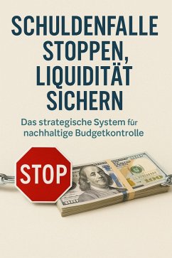 Cover Schuldenfalle stoppen, Liquidität sichern - Das strategische System für nachhaltige Budgetkontrolle (eBook, ePUB)