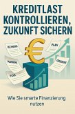Kreditlast kontrollieren, Zukunft sichern - Das System für smarte Studienfinanzierung (eBook, ePUB)