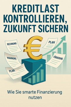 Cover Kreditlast kontrollieren, Zukunft sichern - Das System für smarte Studienfinanzierung (eBook, ePUB)