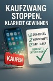 Kaufzwang stoppen, Klarheit gewinnen - Das System für bewusste Entscheidungen (eBook, ePUB) Kaufzwang stoppen, Klarheit gewinnen - Das System für bewusste Entscheidungen (eBook, ePUB)