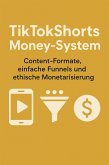 TikTokShorts Money-System - Content-Formate, einfache Funnels und ethische Monetarisierung. (eBook, ePUB) TikTokShorts Money-System - Content-Formate, einfache Funnels und ethische Monetarisierung. (eBook, ePUB)