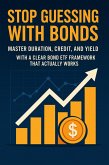 Stop Guessing with Bonds: Master Duration, Credit, and Yield with a Clear Bond ETF Framework That Actually Works (eBook, ePUB) Stop Guessing with Bonds: Master Duration, Credit, and Yield with a Clear Bond ETF Framework That Actually Works (eBook, ePUB)