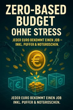 Cover Zero-Based Budget ohne Stress - Jeder Euro bekommt einen Job-inkl. Puffer & Notgroschen. (eBook, ePUB)