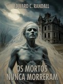 Os mortos nunca morreram (traduzido) (eBook, ePUB)
