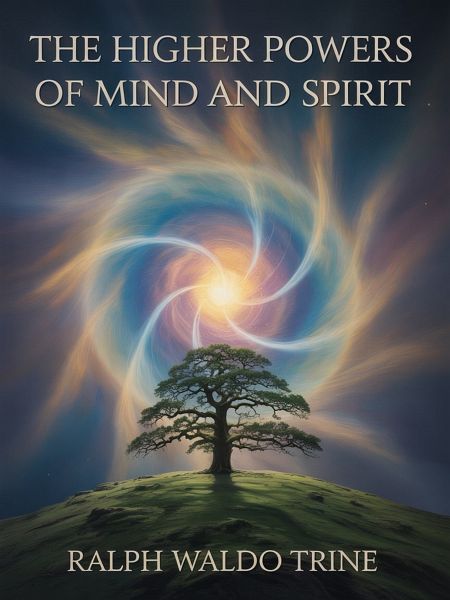 The Higher Powers of Mind and Spirit (eBook, ePUB)