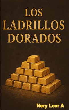 Los Ladrillos Dorados (eBook, ePUB) - Loor A, Nery