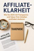 Affiliate-Klarheit Wie Sie 2025 mit Transparenz und Value-First-Inhalten profitabel skalieren (eBook, ePUB) Affiliate-Klarheit Wie Sie 2025 mit Transparenz und Value-First-Inhalten profitabel skalieren (eBook, ePUB)