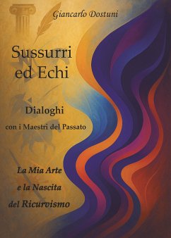 Sussurri ed Echi. Dialoghi con i Maestri del Passato (eBook, PDF) Cover Sussurri ed Echi. Dialoghi con i Maestri del Passato (eBook, PDF)