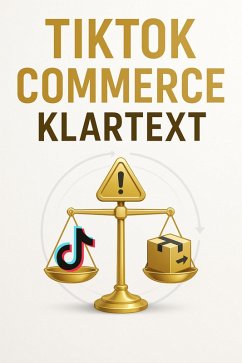 Cover TikTok Commerce Klartext: Wie Sie 2025 Dropshipping-Risiken managen und legale Shop-Strategien skalieren (eBook, ePUB)