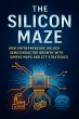 The Silicon Maze: How Entrepreneurs... - Bild 1