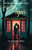 Il Papà Della Mia Amica - Un Amore Proibito (eBook, ePUB)